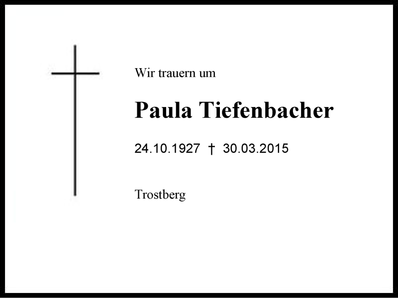 Traueranzeigen Von Paula Tiefenbacher Traueranzeige Aus Der Region