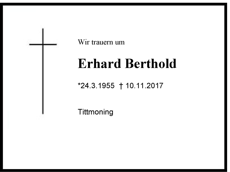  Traueranzeige für Erhard Berthold vom 16.11.2017 aus Region Chiemgau
