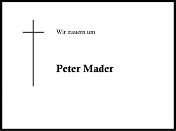 Traueranzeige von Peter Mader von Region Chiemgau
