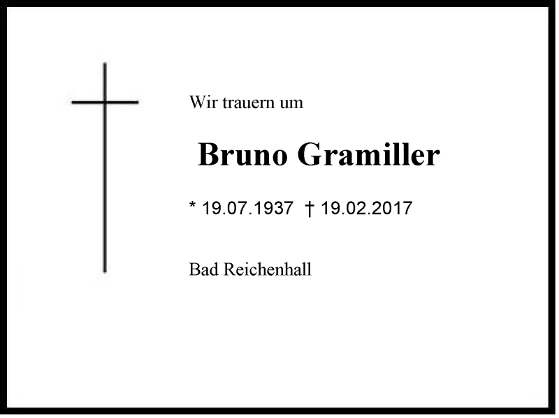  Traueranzeige für Bruno Gramiller vom 22.02.2017 aus Region Berchtesgadener Land