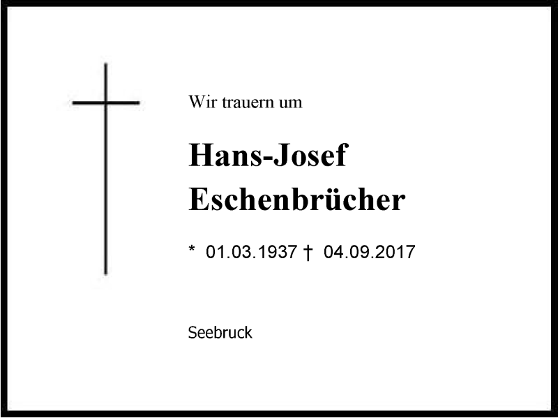  Traueranzeige für Hans-Josef Eschenbrücher vom 07.09.2017 aus Region Chiemgau