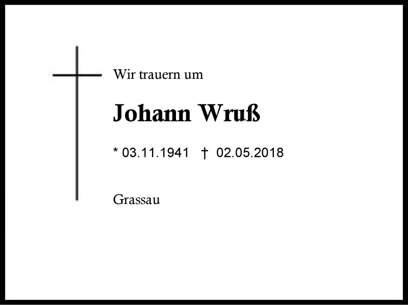  Traueranzeige für Johann Wruß vom 05.05.2018 aus Region Chiemgau