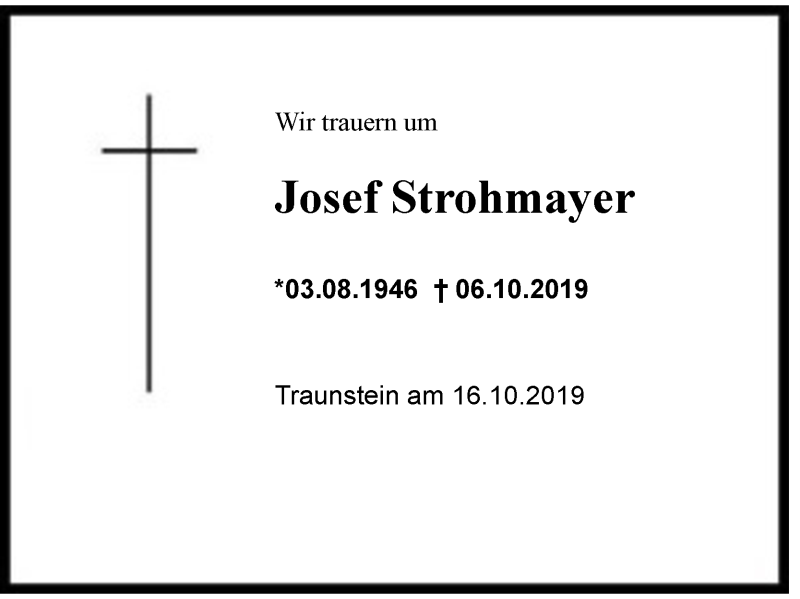  Traueranzeige für Josef  Strohmayer vom 16.10.2019 aus Region Chiemgau