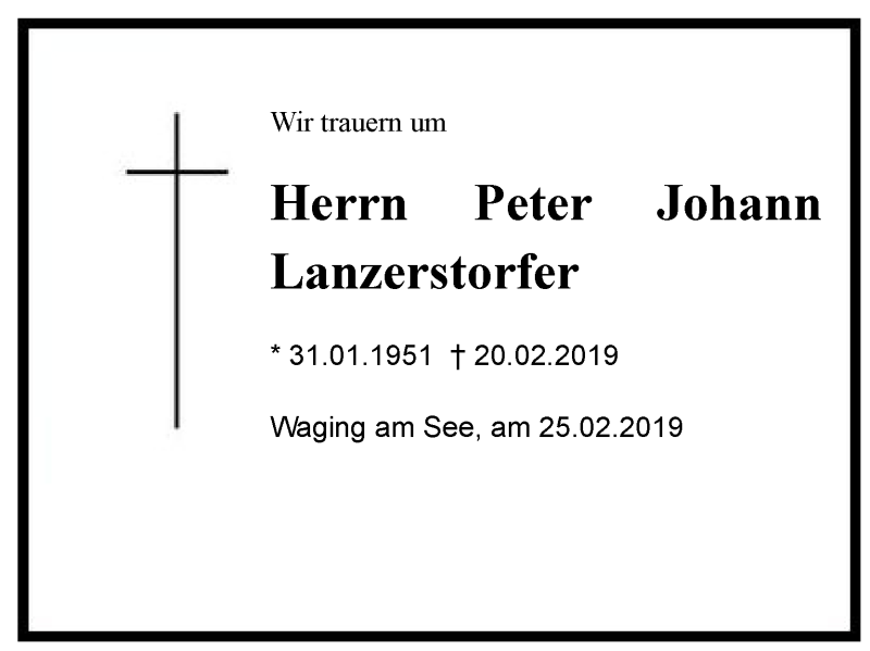  Traueranzeige für Peter Joahnn  Lanzerstorfer vom 25.02.2019 aus Region Chiemgau