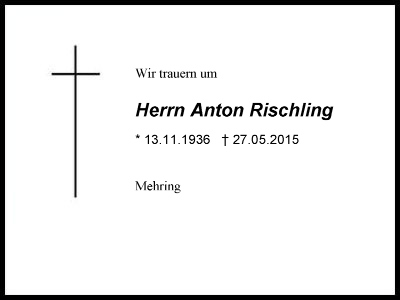  Traueranzeige für Anton  Rischling vom 06.06.2015 aus Region Berchtesgadener Land