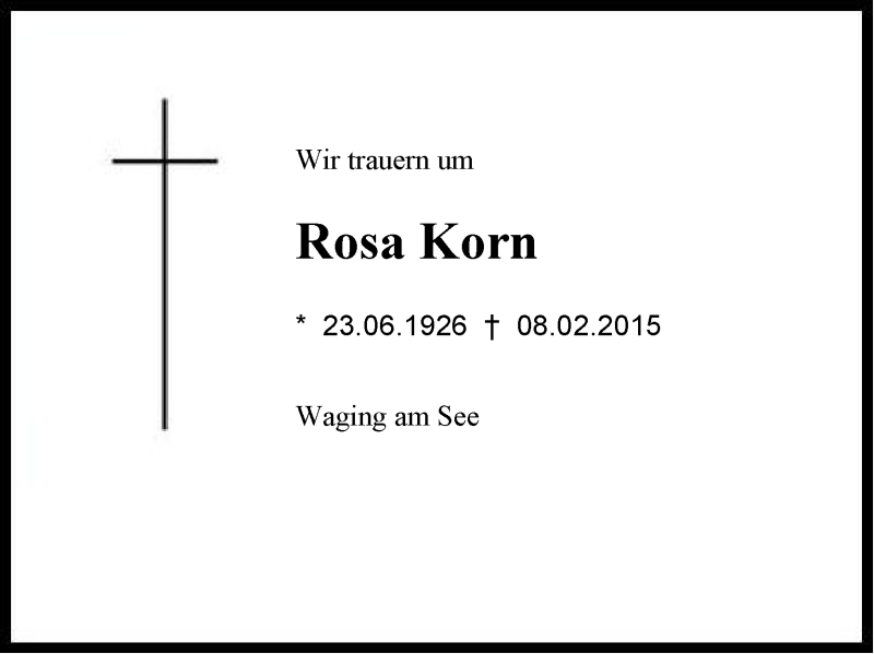 Traueranzeige für Rosa Korn vom 10.02.2015 aus Region Chiemgau