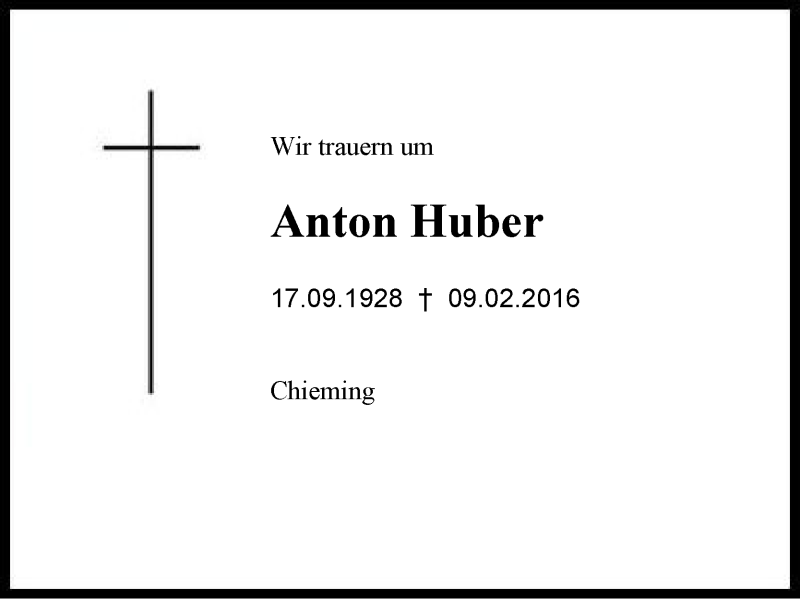  Traueranzeige für Anton Huber vom 12.02.2016 aus Region Chiemgau