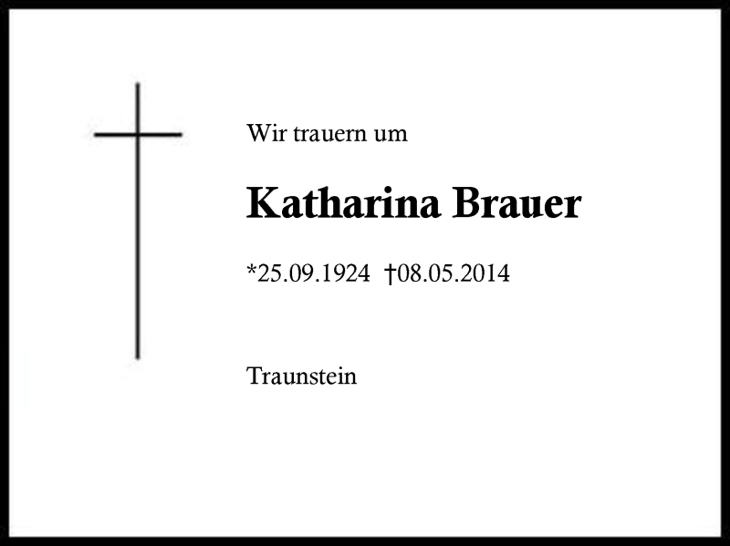  Traueranzeige für Katharina Brauer vom 12.05.2014 aus Region Chiemgau