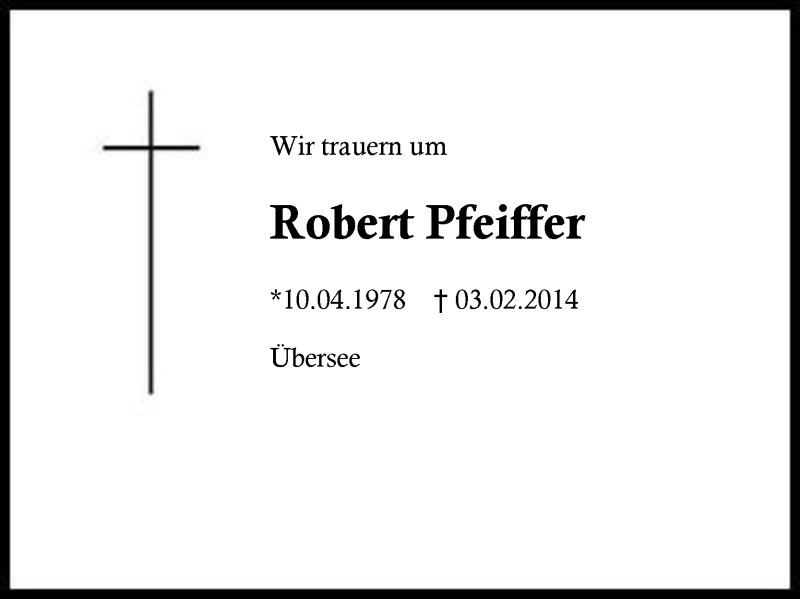  Traueranzeige für Robert Pfeiffer vom 27.02.2014 aus Region Chiemgau