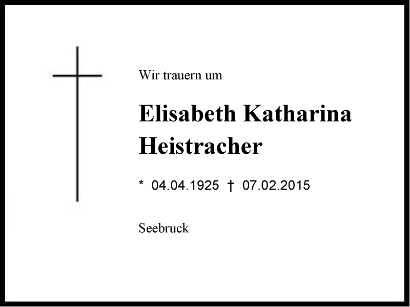  Traueranzeige für Elisabeth Katharina Heistracher vom 11.02.2015 aus Region Chiemgau