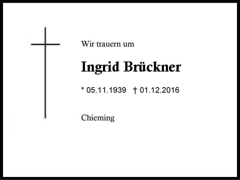  Traueranzeige für Ingrid Brückner vom 03.12.2016 aus Region Chiemgau