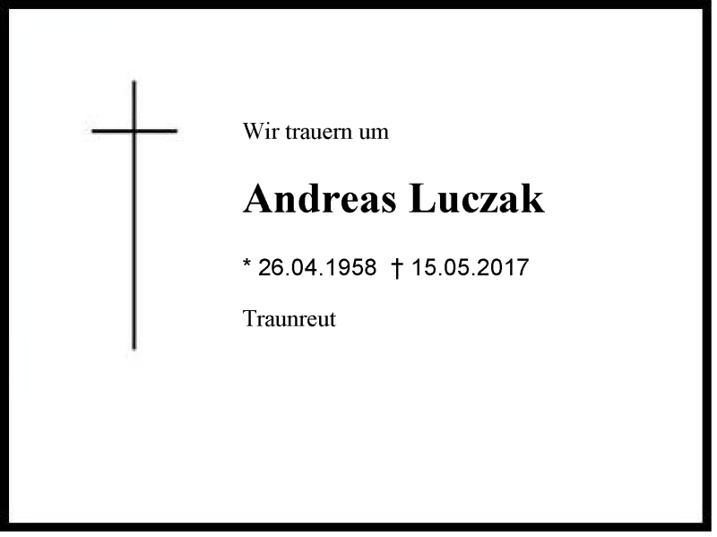  Traueranzeige für Andreas Luczak vom 17.05.2017 aus Region Chiemgau