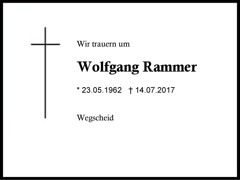  Traueranzeige für Wolfgang Rammer vom 15.07.2017 aus Region Berchtesgadener Land