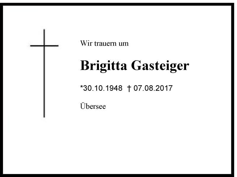  Traueranzeige für Brigitta Gasteiger vom 10.08.2017 aus Region Chiemgau