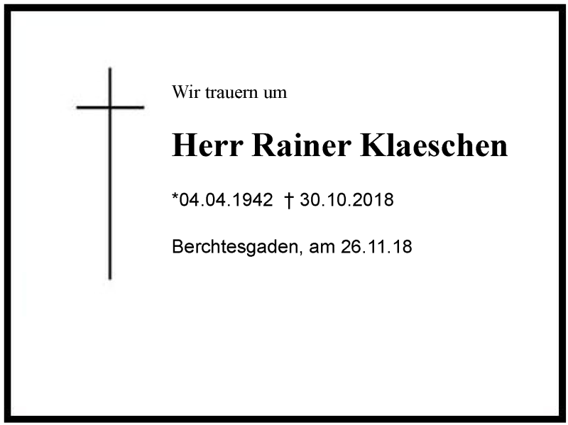  Traueranzeige für Rainer Klaeschen vom 26.11.2018 aus Region Berchtesgadener Land
