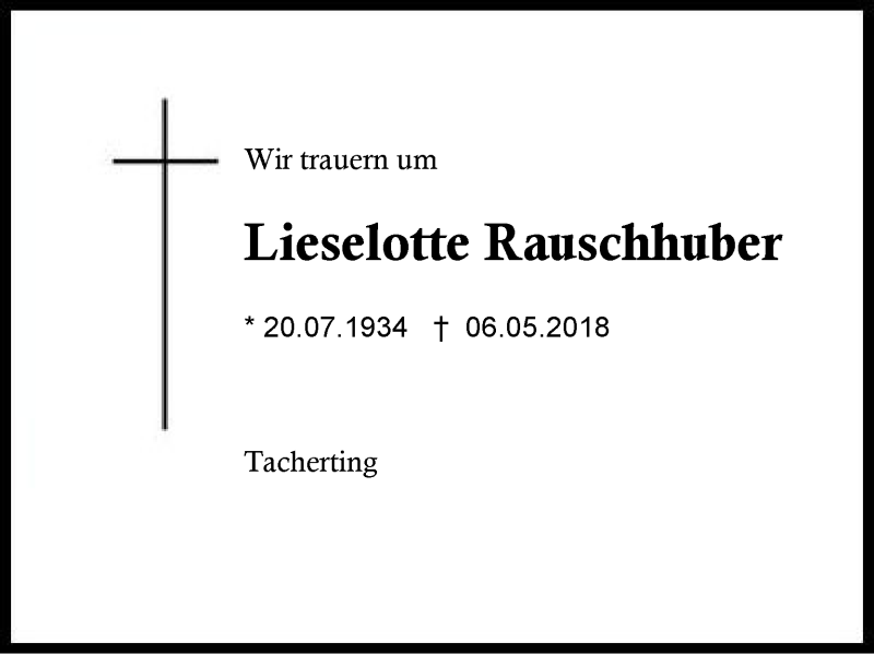  Traueranzeige für Lieselotte Rauschhuber vom 20.05.2018 aus Region Berchtesgadener Land