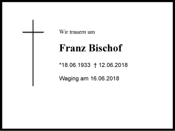 Traueranzeige von Franz Bischof von Region Chiemgau