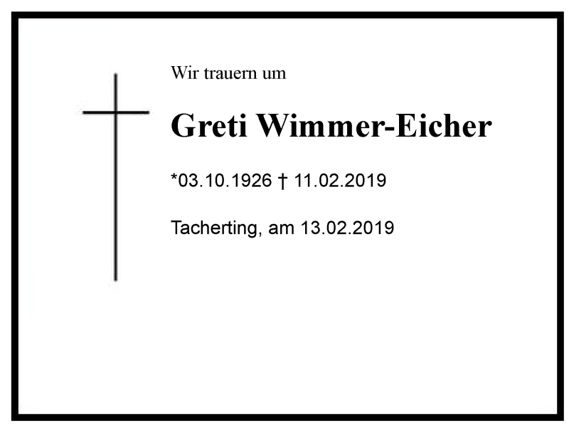  Traueranzeige für Greti Wimmer-Eicher vom 13.02.2019 aus Region Chiemgau