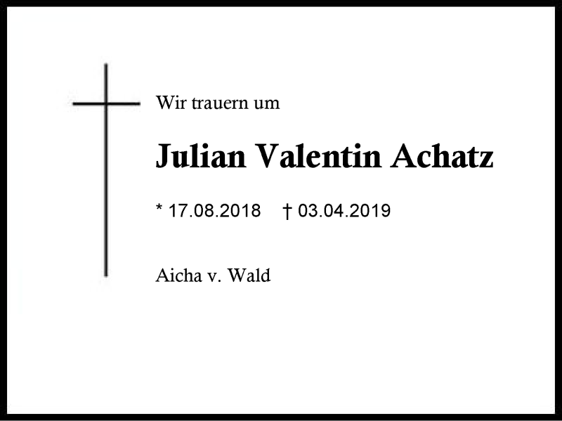  Traueranzeige für Julian Valentin Achatz vom 07.04.2019 aus Region Berchtesgadener Land