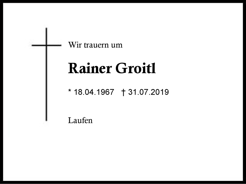  Traueranzeige für Rainer Groitl vom 02.08.2019 aus Region Berchtesgadener Land