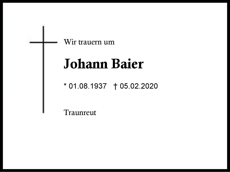  Traueranzeige für Johann Baier vom 08.02.2020 aus Region Berchtesgadener Land