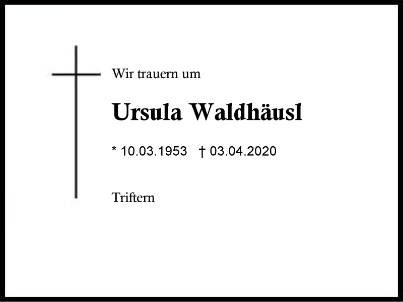 Traueranzeigen Von Ursula Waldhausl Traueranzeige Aus Der Region