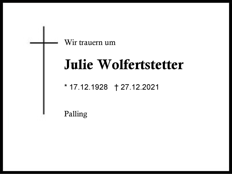  Traueranzeige für Julie Wolfertstetter vom 29.12.2021 aus Region Traunstein