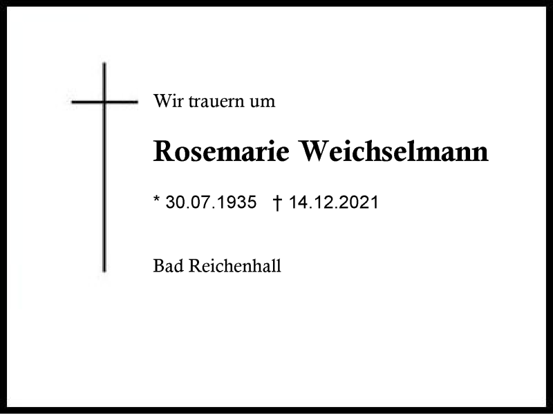  Traueranzeige für Rosemarie Weichselmann vom 18.12.2021 aus Region Berchtesgadener Land