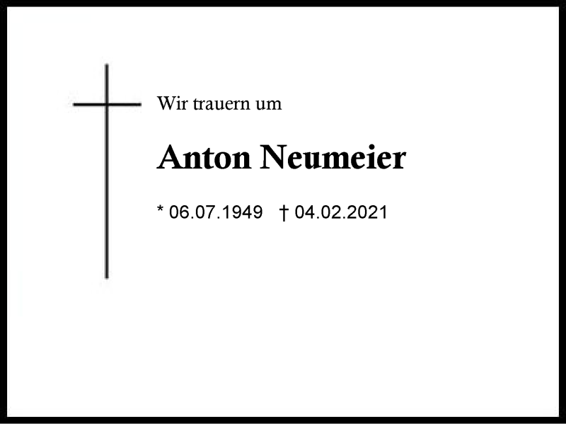  Traueranzeige für Anton Neumeier vom 06.02.2021 aus Region Berchtesgadener Land