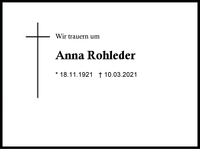  Traueranzeige für Anna Rohleder vom 21.03.2021 aus Region Berchtesgadener Land