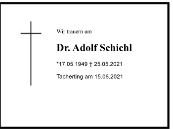 Traueranzeige von Dr. Adolf Schichl von Region Chiemgau