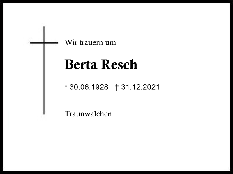  Traueranzeige für Berta Resch vom 03.01.2022 aus Region Traunstein