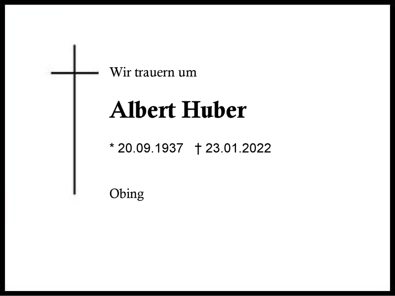  Traueranzeige für Albert Huber vom 31.01.2022 aus Region Traunstein