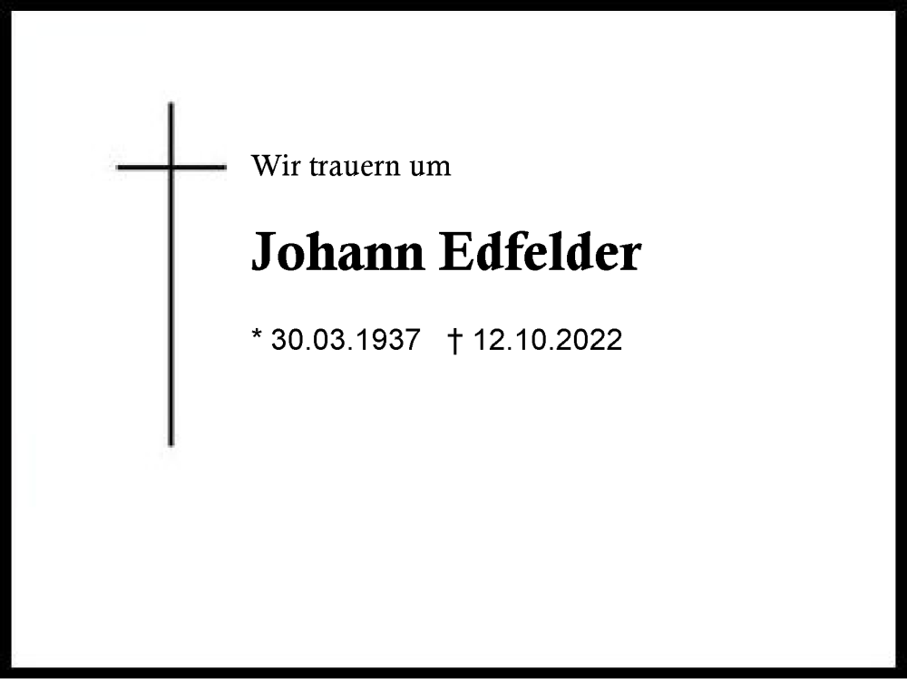  Traueranzeige für Johann Edfelder vom 15.10.2022 aus Region Berchtesgadener Land