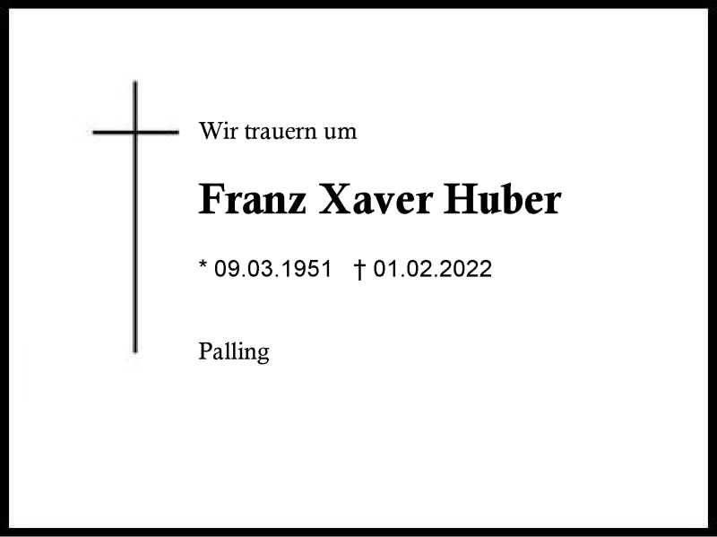  Traueranzeige für Franz Xaver Huber vom 05.02.2022 aus Region Traunstein
