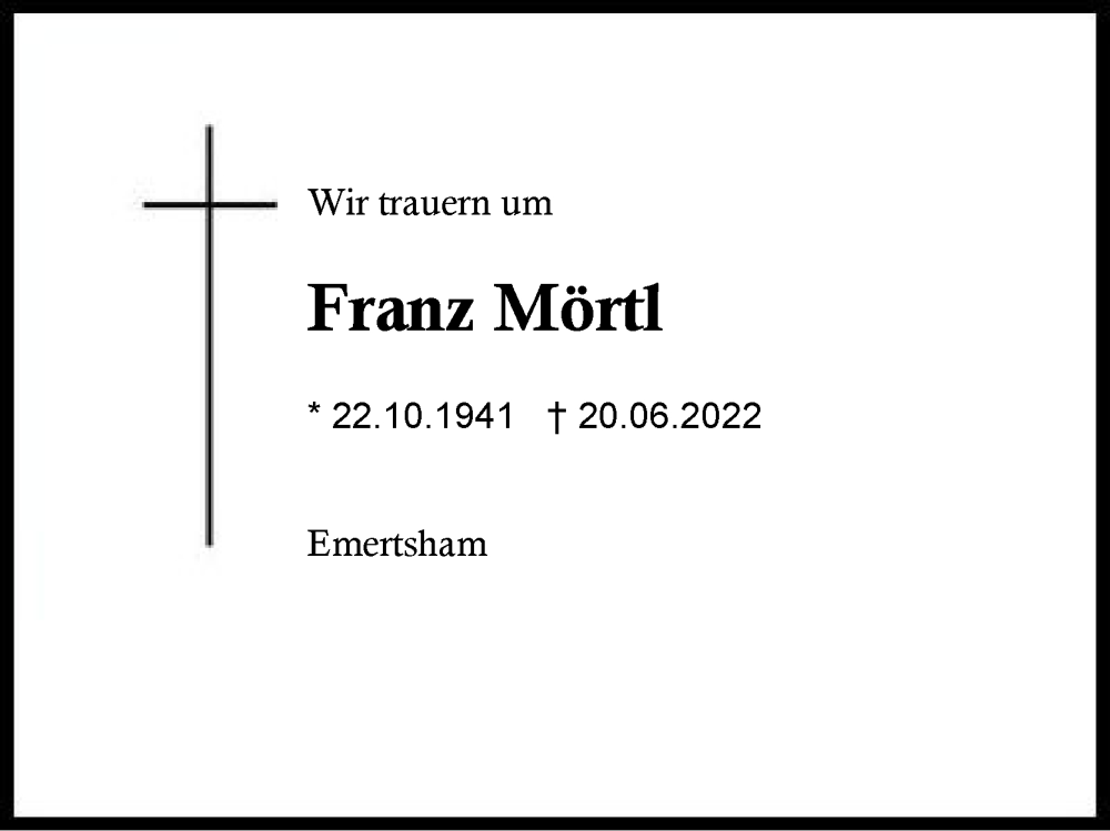  Traueranzeige für Franz Mörtl vom 23.06.2022 aus Traunstein