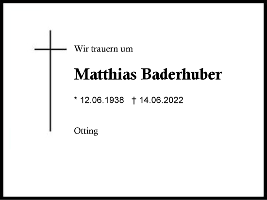 Traueranzeige von Matthias Baderhuber von Region Traunstein