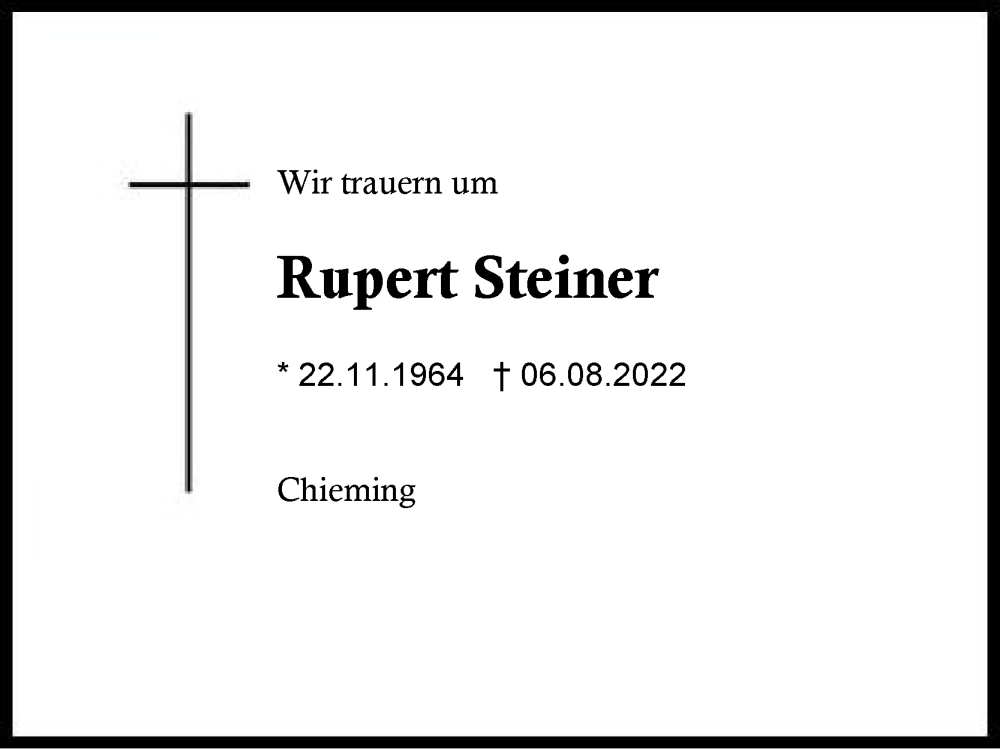  Traueranzeige für Rupert Steiner vom 13.08.2022 aus Traunstein