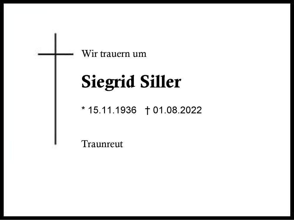  Traueranzeige für Siegrid Siller vom 06.08.2022 aus Traunstein