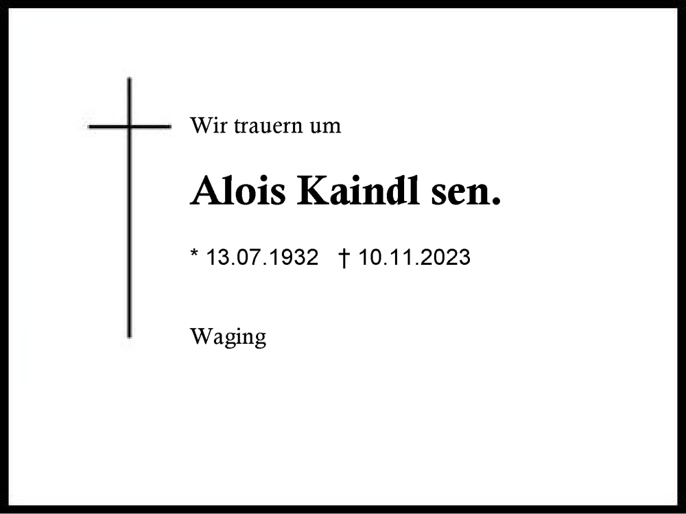  Traueranzeige für Alois Kaindl vom 19.11.2023 aus Traunstein