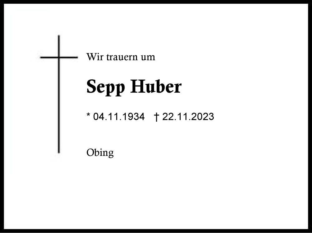  Traueranzeige für Sepp Huber vom 26.11.2023 aus Traunstein