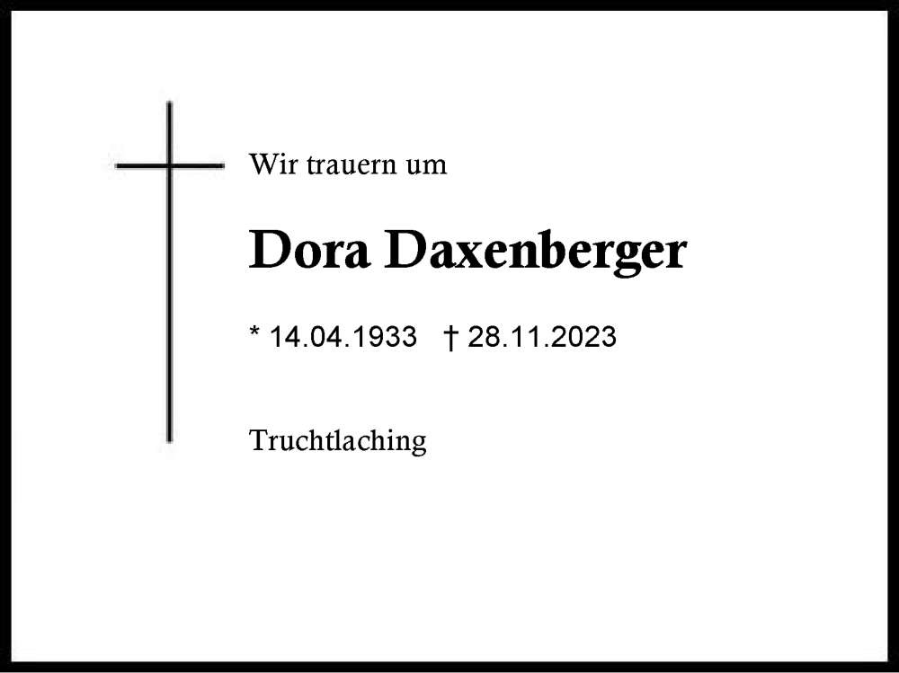  Traueranzeige für Dora Daxenberger vom 03.12.2023 aus Traunstein