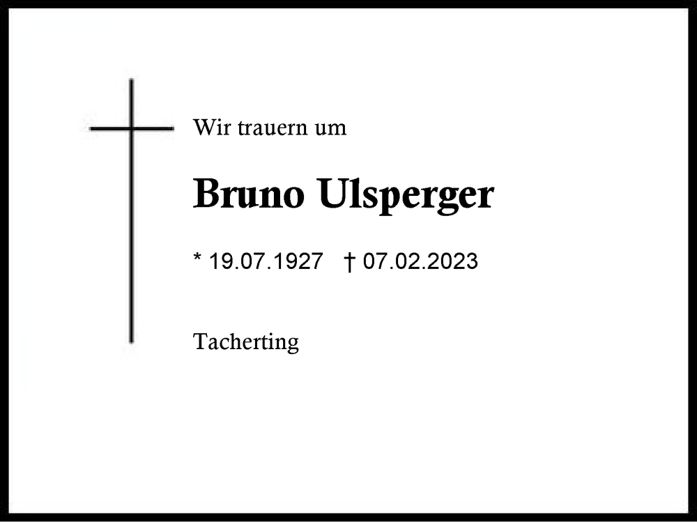  Traueranzeige für Bruno Ulsperger vom 11.02.2023 aus Traunstein