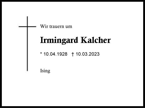 Traueranzeige von Irmingard Kalcher von Traunstein