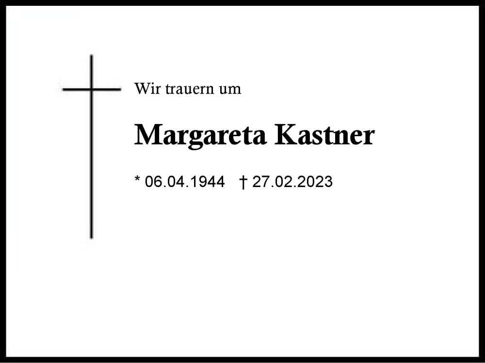  Traueranzeige für Margareta Kastner vom 04.03.2023 aus Region Chiemgau