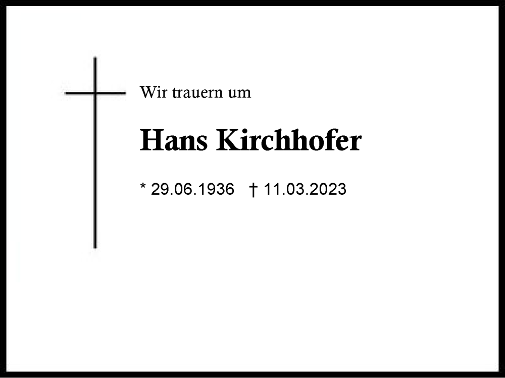  Traueranzeige für Hans Kirchhofer vom 18.03.2023 aus Region Berchtesgadener Land