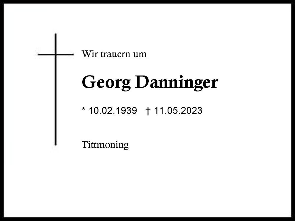  Traueranzeige für Georg Danninger vom 13.05.2023 aus Traunstein