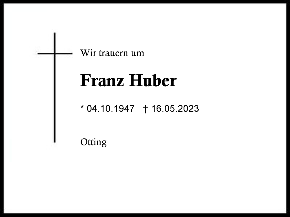 Traueranzeige für Franz Huber vom 20.05.2023 aus Traunstein