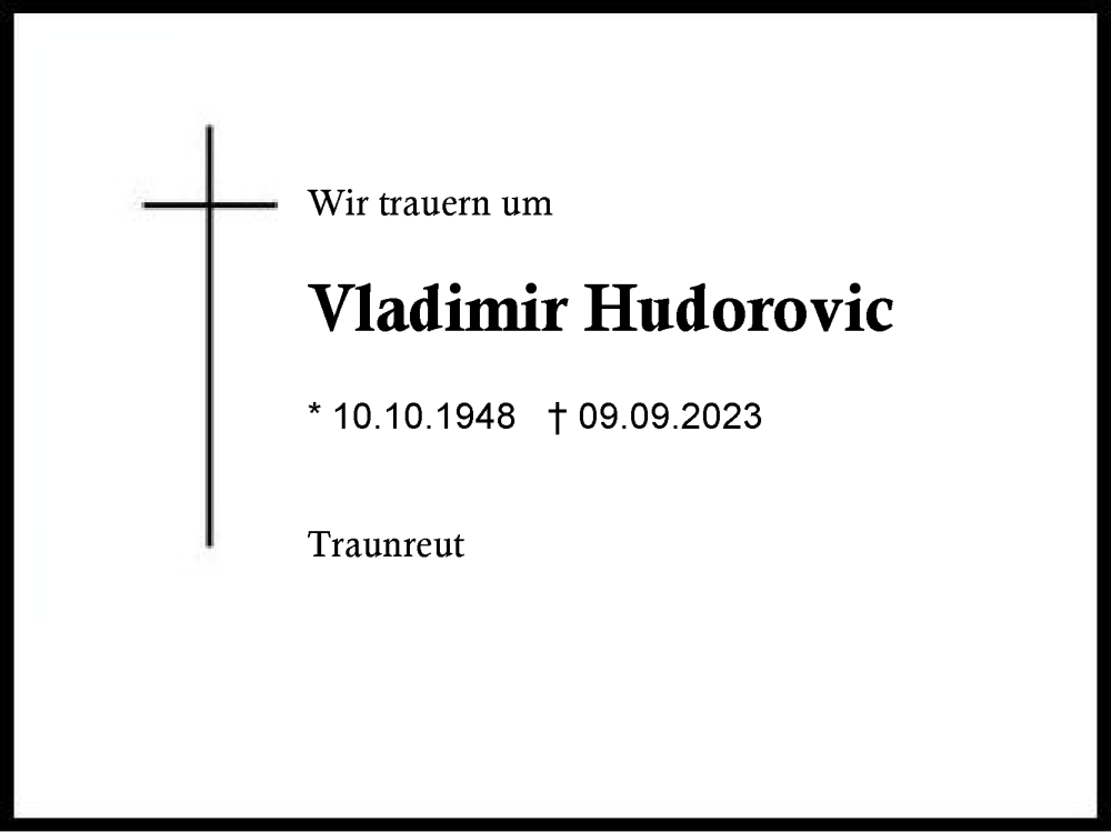  Traueranzeige für Vladimir Hudorovic vom 16.09.2023 aus Traunstein