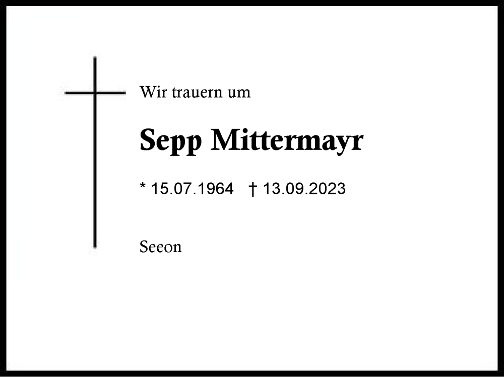  Traueranzeige für Sepp Mittermayr vom 16.09.2023 aus Traunstein
